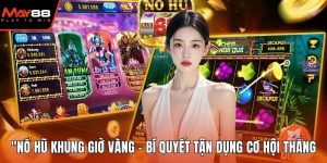 Nổ hũ khung giờ vàng